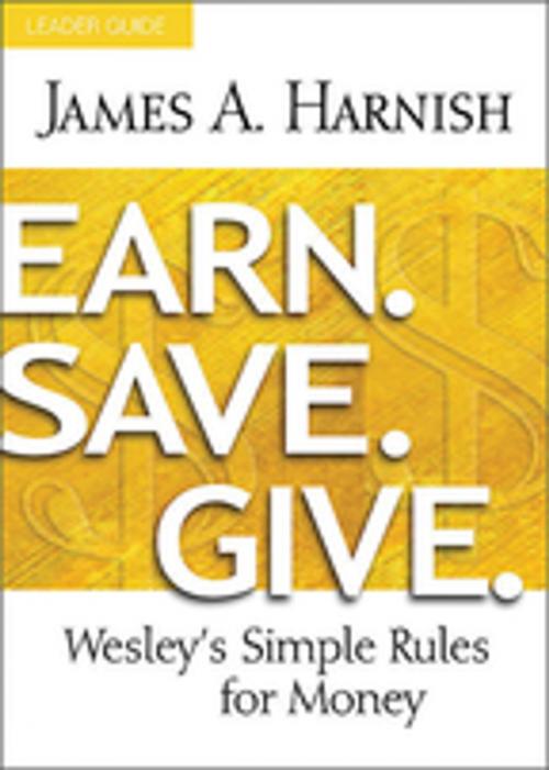 Cover of the book Earn. Save. Give. Leader Guide by James A. Harnish, Abingdon Press