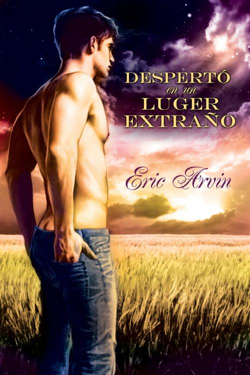 Cover of the book Despertó en un lugar extraño by Eric Arvin, Dreamspinner Press