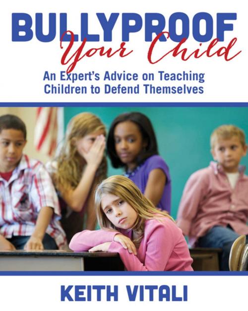 Cover of the book Bullyproof Your Child by Keith Vitali, Skyhorse