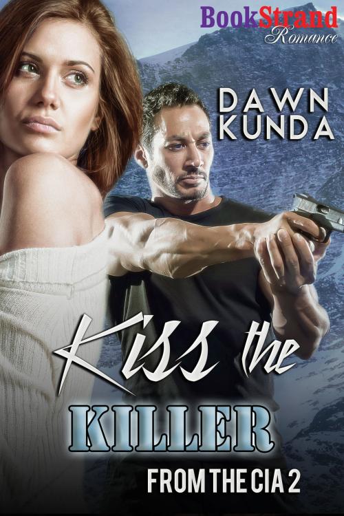 Cover of the book Kiss the Killer by Dawn Kunda, Siren-BookStrand