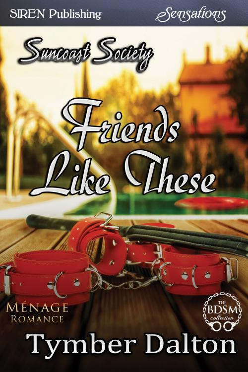 Cover of the book Friends Like These by Tymber Dalton, Siren-BookStrand