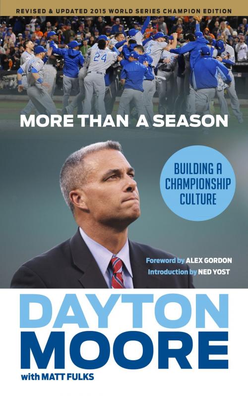Cover of the book More Than a Season by Dayton Moore, Matt Fulks, Matt Fulks, Alex Gordon, Alex Gordon, William F. High, William F. High, Triumph Books