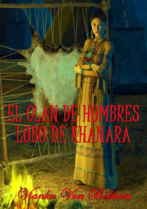 Cover of the book El clan de Hombres Lobo de Khánara by Vianka Van Bokkem, Domus Supernaturalis