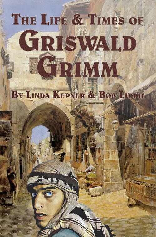 Cover of the book The Life and Times of Griswald Grimm by Linda Tiernan Kepner, Linda Tiernan Kepner