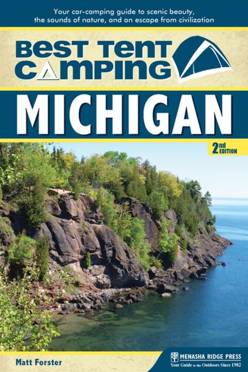 Cover of the book Best Tent Camping: Michigan by Matt Forster, Menasha Ridge Press