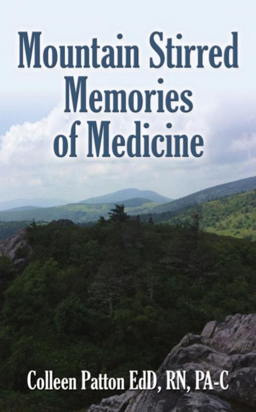 Cover of the book Mountain Stirred Memories of Medicine by Colleen Patton, BookLocker.com, Inc.