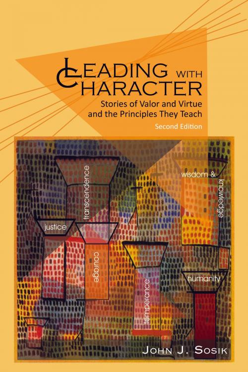 Cover of the book Leading with Character 2nd Edition by John J. Sosik, Information Age Publishing
