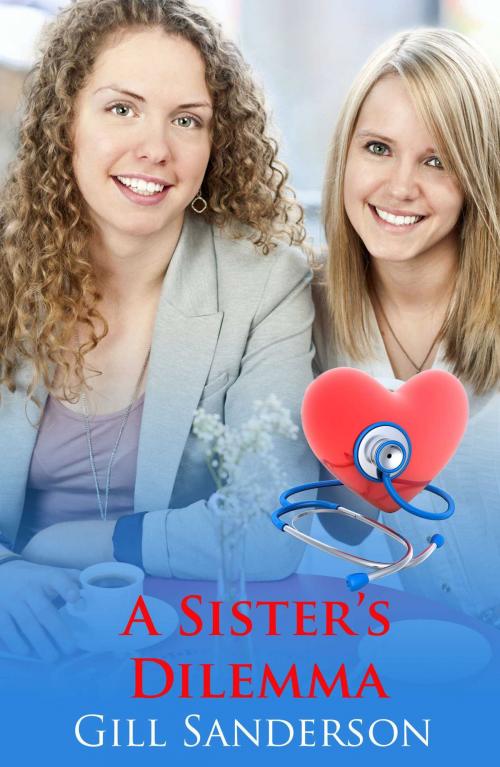 Cover of the book A Sisters Dilemma by Gill Sanderson, Accent Press
