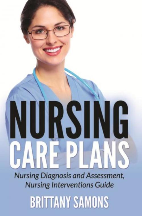 Cover of the book Nursing Care Plans by Brittany Samons, Mihails Konoplovs