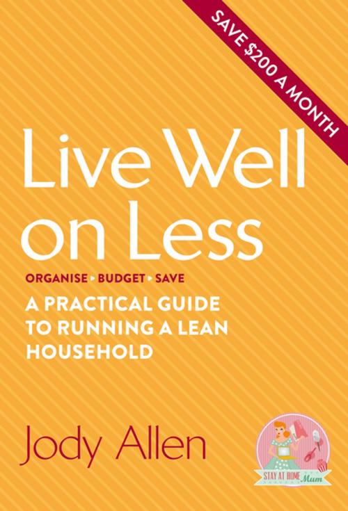 Cover of the book Live well on less: A practical guide to running a lean household by Jody Allen, Penguin Random House Australia
