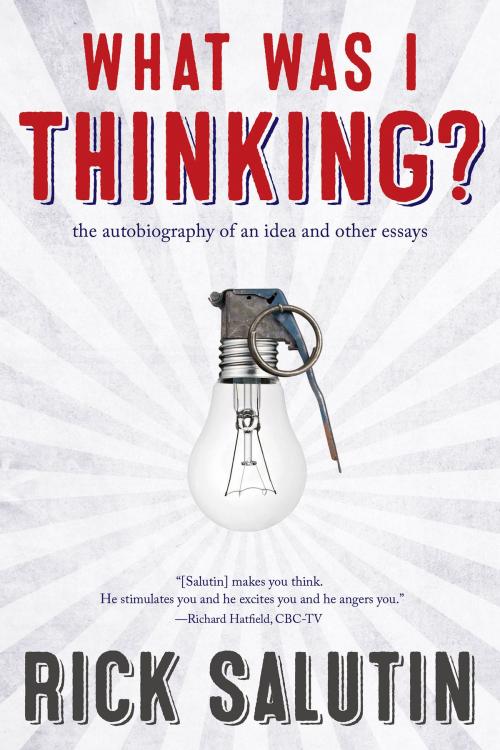 Cover of the book What Was I Thinking? by Rick Salutin, ECW Press