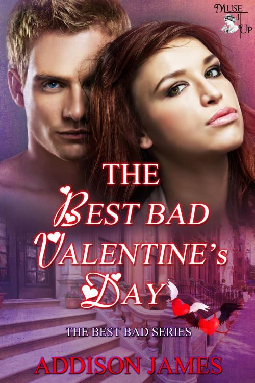 Cover of the book The Best Bad Valentine's Day by Addison James, MuseItUp Publishing