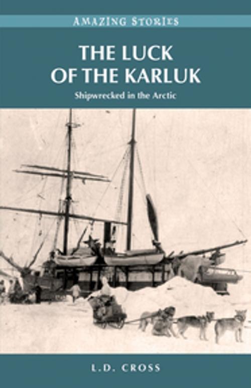 Cover of the book The Luck of the Karluk by L.D. Cross, Heritage House