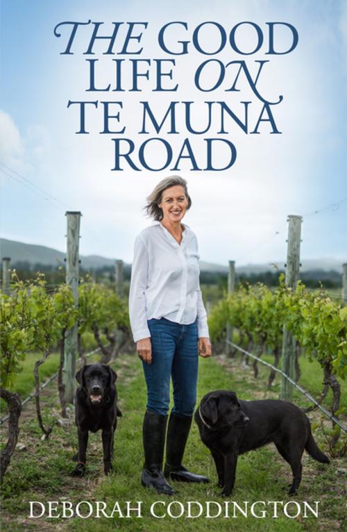 Cover of the book The Good Life On Te Muna Road by Deborah Coddington, Penguin Random House New Zealand