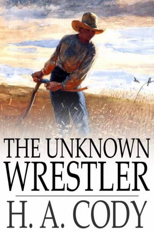 Cover of the book The Unknown Wrestler by H. A. Cody, The Floating Press