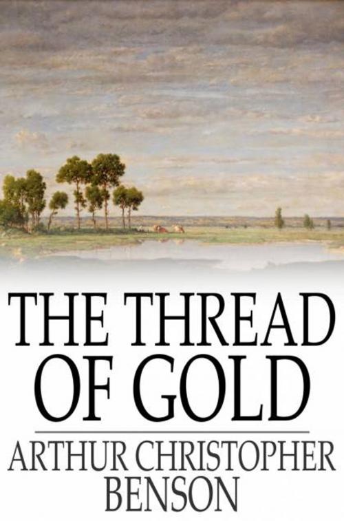 Cover of the book The Thread of Gold by Arthur Christopher Benson, The Floating Press