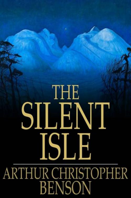 Cover of the book The Silent Isle by Arthur Christopher Benson, The Floating Press