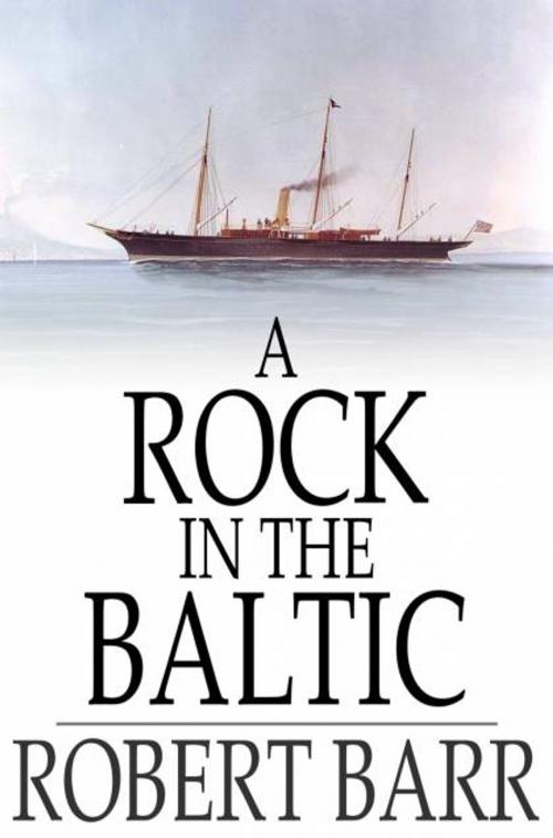 Cover of the book A Rock in the Baltic by Robert Barr, The Floating Press