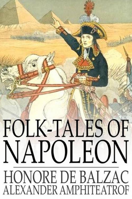 Cover of the book Folk-Tales of Napoleon by Honore de Balzac, Alexander Amphiteatrof, The Floating Press