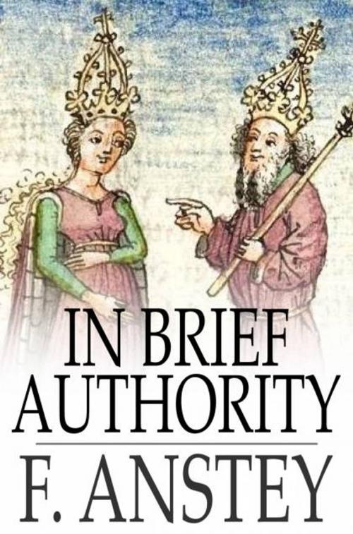 Cover of the book In Brief Authority by F. Anstey, The Floating Press
