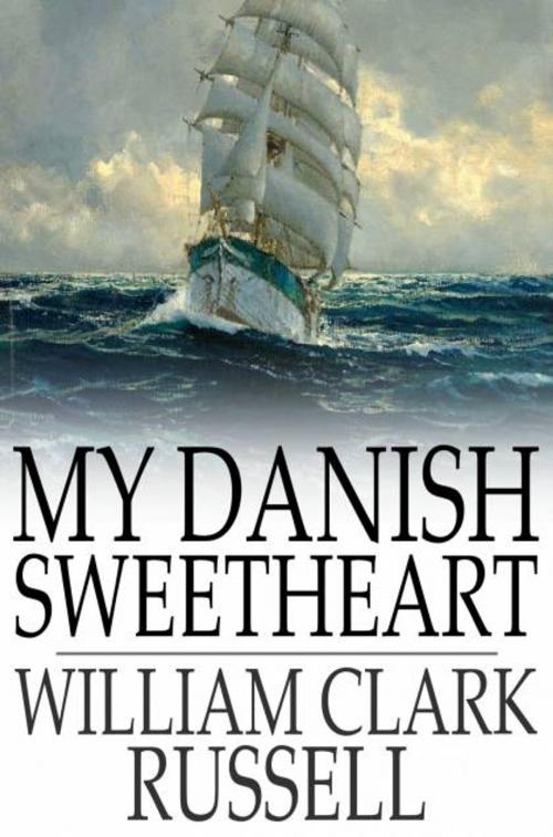 Cover of the book My Danish Sweetheart by William Clark Russell, The Floating Press