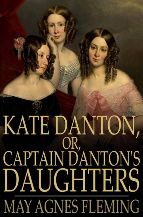 Cover of the book Kate Danton, or, Captain Danton's Daughters by May Agnes Fleming, The Floating Press