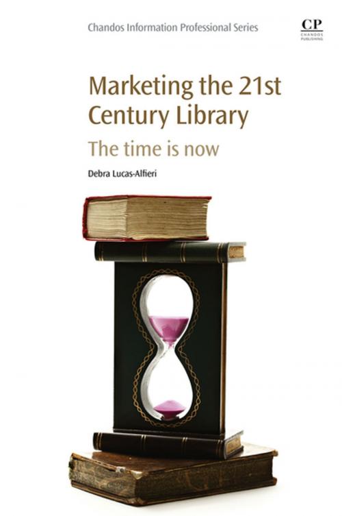 Cover of the book Marketing the 21st Century Library by Debra Lucas-Alfieri, Elsevier Science