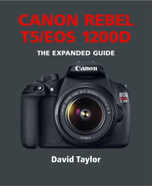 Cover of the book Canon Rebel T5/EOS 1200D by David Taylor, Ammonite Press