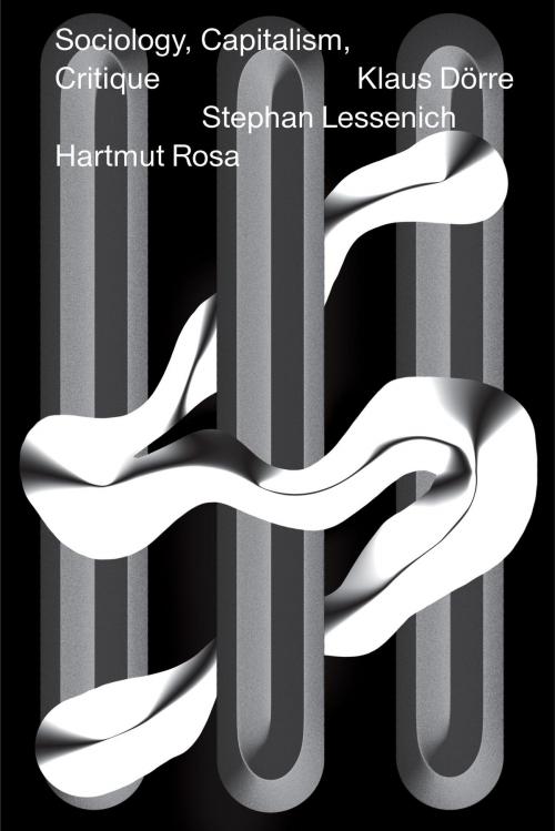 Cover of the book Sociology, Capitalism, Critique by Hartmut Rosa, Stephan Lessenich, Klaus Dörre, Verso Books