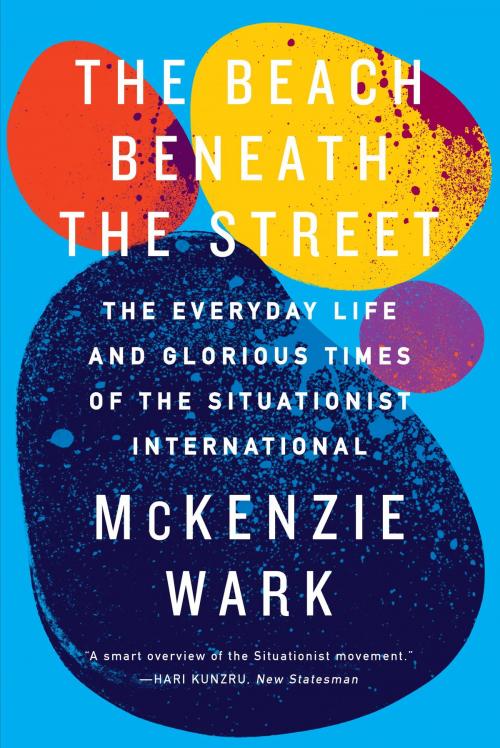Cover of the book The Beach Beneath the Street by McKenzie Wark, Verso Books
