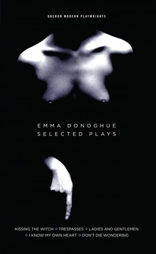 Cover of the book Emma Donoghue: Selected Plays by Emma Donoghue, Oberon Books