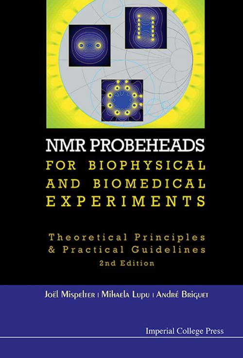 Cover of the book NMR Probeheads for Biophysical and Biomedical Experiments by Joël Mispelter, Mihaela Lupu, André Briguet, World Scientific Publishing Company