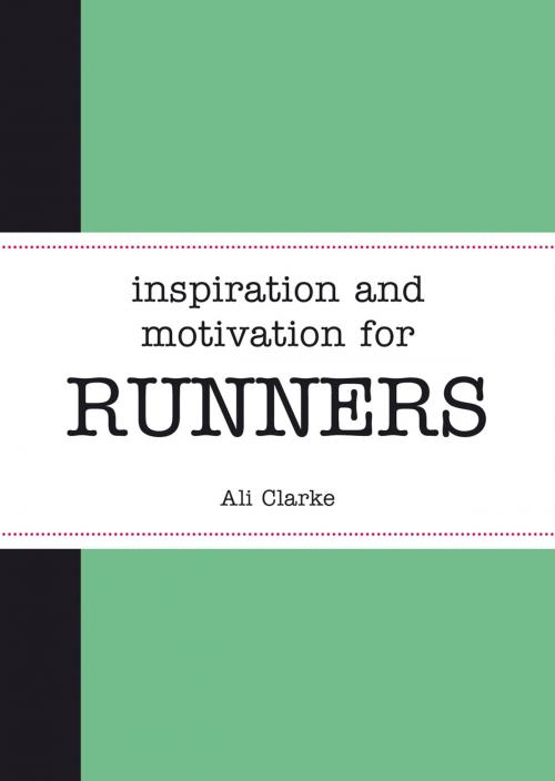 Cover of the book Inspiration and Motivation for Runners by Ali Clarke, Summersdale Publishers Ltd