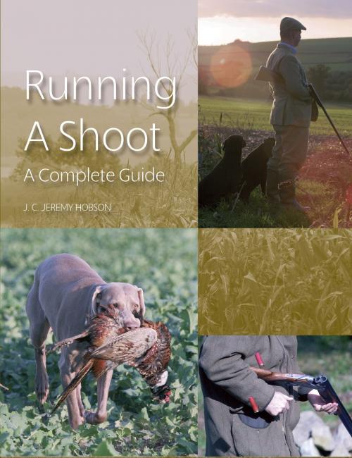 Cover of the book Running a Shoot by J C Jeremy Hobson, Crowood