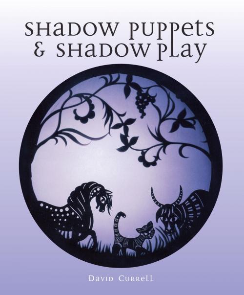Cover of the book Shadow Puppets and Shadow Play by David Currell, Crowood