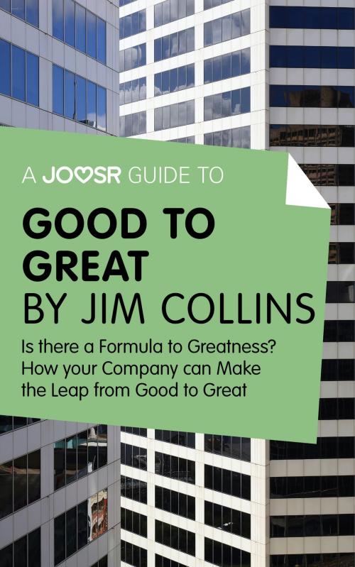 Cover of the book A Joosr Guide to... Good to Great by Jim Collins: Why Some Companies Make the Leap - and Others Don't by Joosr, Joosr Ltd