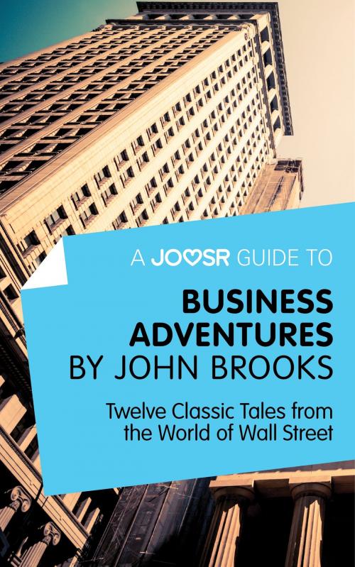 Cover of the book A Joosr Guide to... Business Adventures by John Brooks: Twelve Classic Tales from the World of Wall Street by Joosr, Joosr Ltd