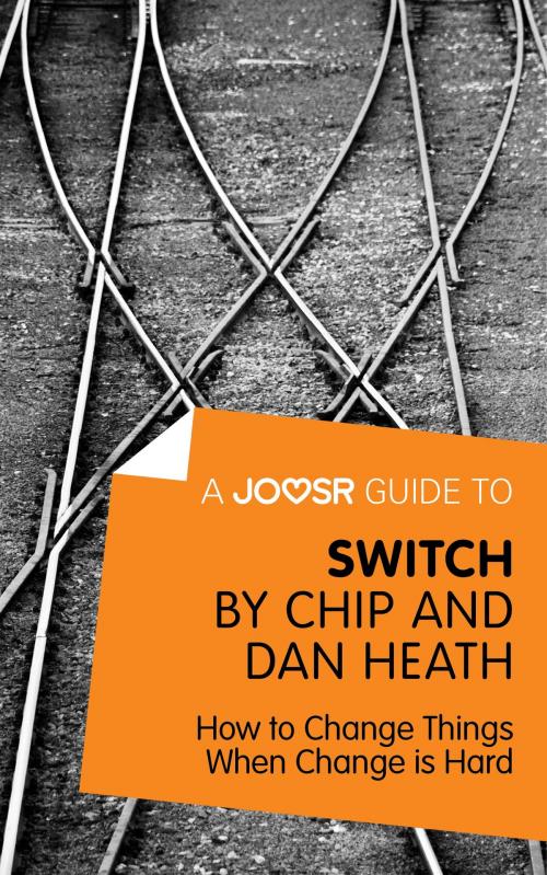 Cover of the book A Joosr Guide to... Switch by Chip and Dan Heath: How to Change Things When Change is Hard by Joosr, Joosr Ltd