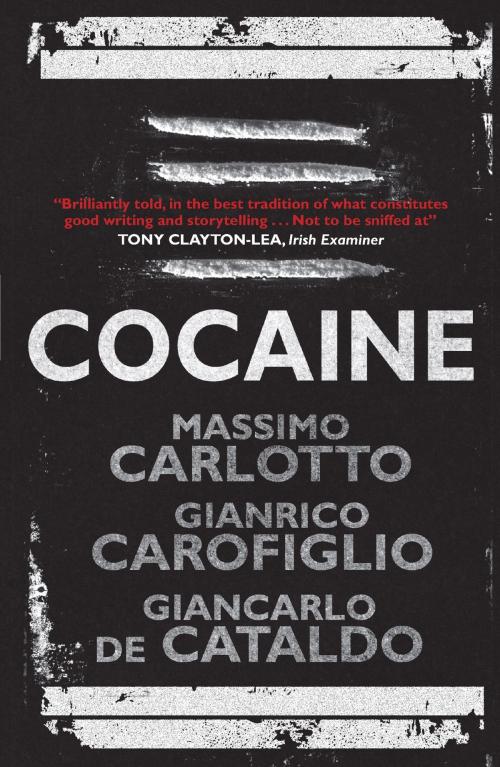 Cover of the book Cocaine by Massimo Carlotto, Gianrico Carofiglio, Giancarlo De Cataldo, Quercus Publishing
