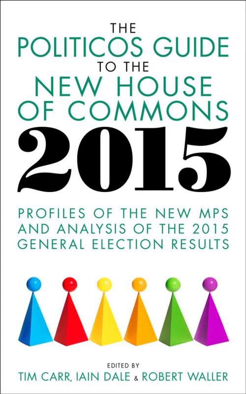 Cover of the book The Politicos Guide to the New House of Commons 2015 by , Biteback Publishing