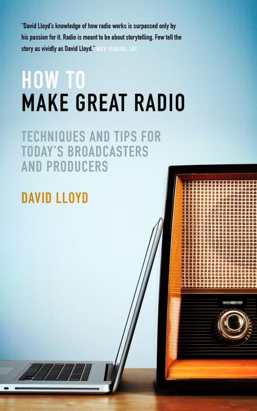 Cover of the book How to Make Great Radio by David Lloyd, Biteback Publishing