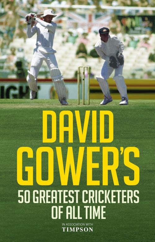Cover of the book David Gower's 50 Greatest Cricketers of All Time by David Gower, Icon Books Ltd