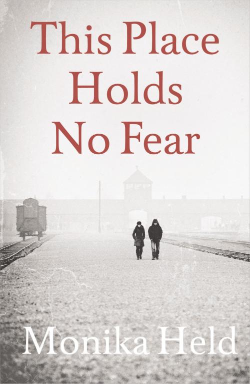 Cover of the book This Place Holds No Fear by Monika Held, Haus Publishing