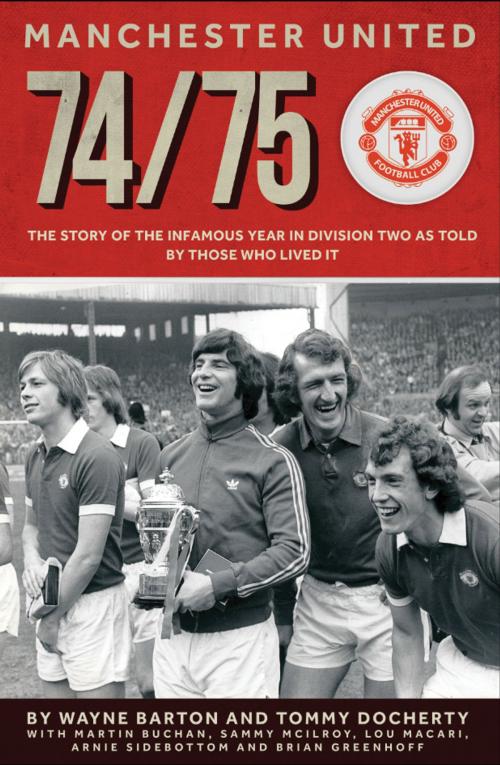 Cover of the book MANCHESTER UNITED: 1974/75 by Wayne Barton, Empire Publications