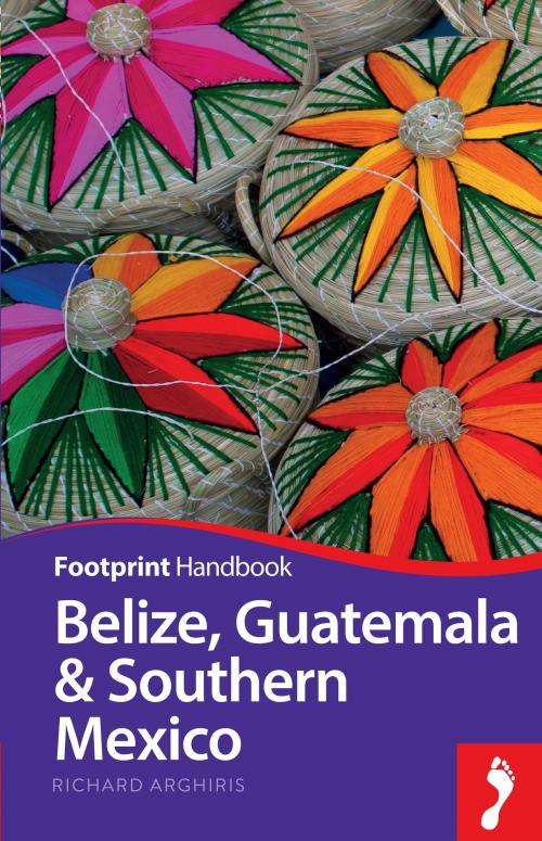 Cover of the book Belize, Guatemala & Southern Mexico by Richard Arghiris, Footprint Handbooks