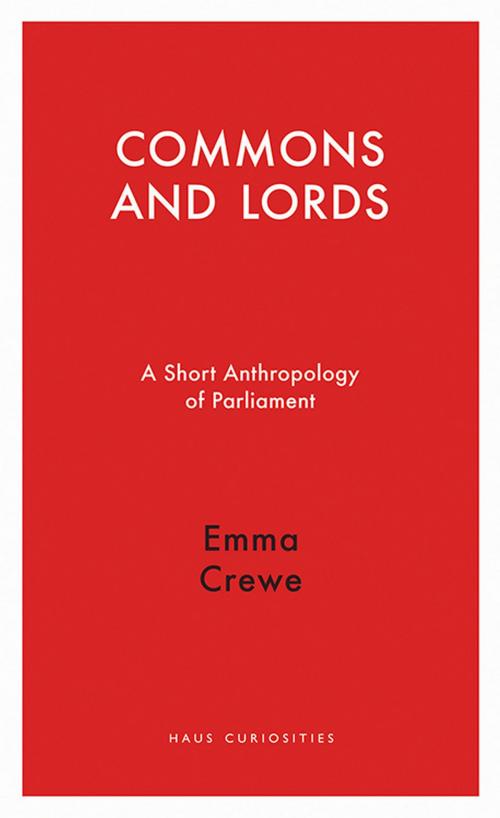 Cover of the book Commons and Lords by Emma Crewe, Haus Publishing