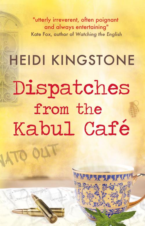 Cover of the book Dispatches from the Kabul Café by Heidi Kingstone, Advance Editions