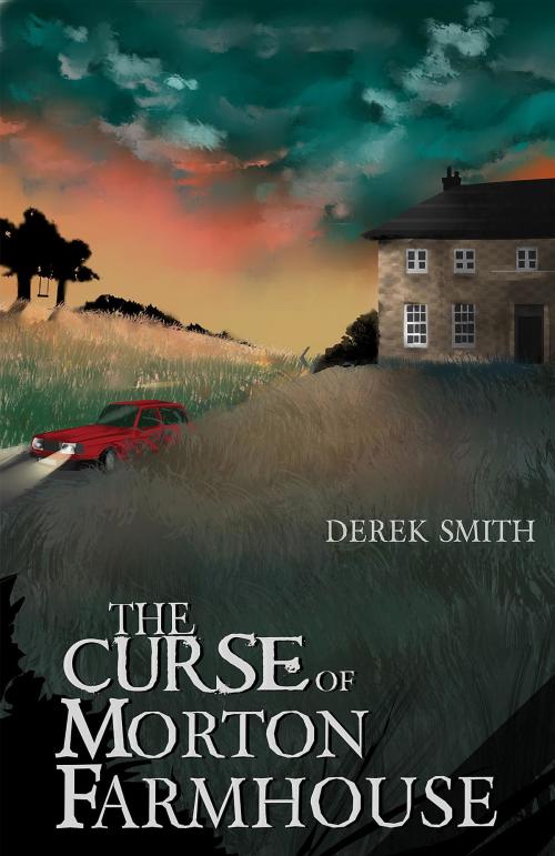 Cover of the book The Curse of Morton Farmhouse by Derek Smith, Rowanvale Books Ltd