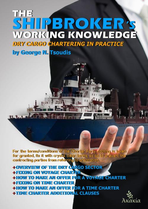 Cover of the book The Shipbroker's Working Knowledge by George N. Tsoudis, AKAKIA Publications