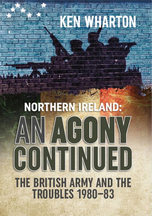 Cover of the book Northern Ireland: An Agony Continued by Ken Wharton, Helion and Company